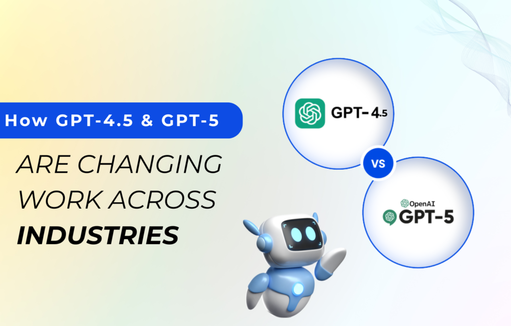 Comparison infographic showing GPT-4.5 vs GPT-5 and how they are transforming industries, with a 3D robot illustration.